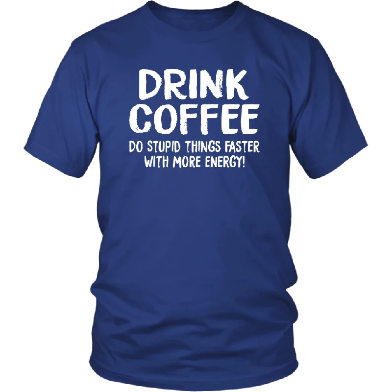 teal floral t-shirts boho -DRINK COFFEE Do Stupid Things Faster with More Energy Unisex T-Shirt