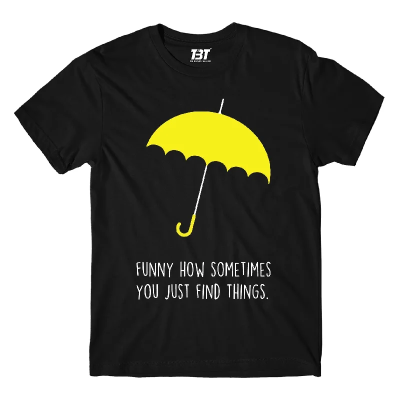 olive graphic t-shirts vibrant -How I Met Your Mother T shirt - You Just Find Things