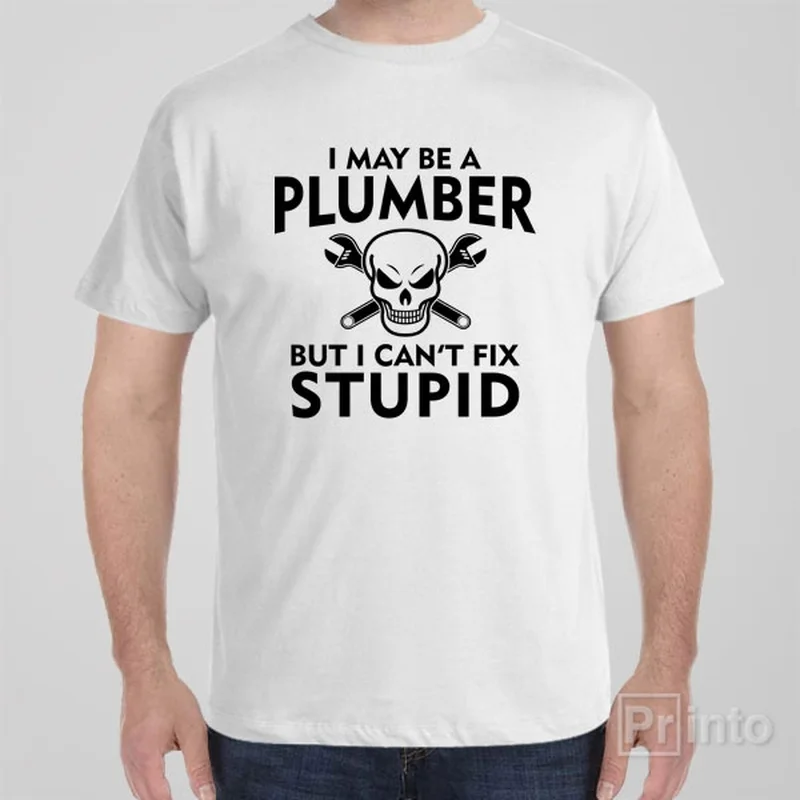 lilac festival t-shirts trendy -I may be a plumber but I can't fix stupid - T-shirt