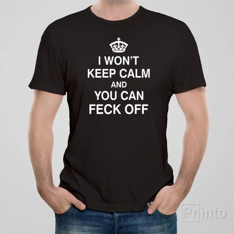 soft beige graphic t-shirts trendy -I won't keep calm and you can feck off - T-shirt