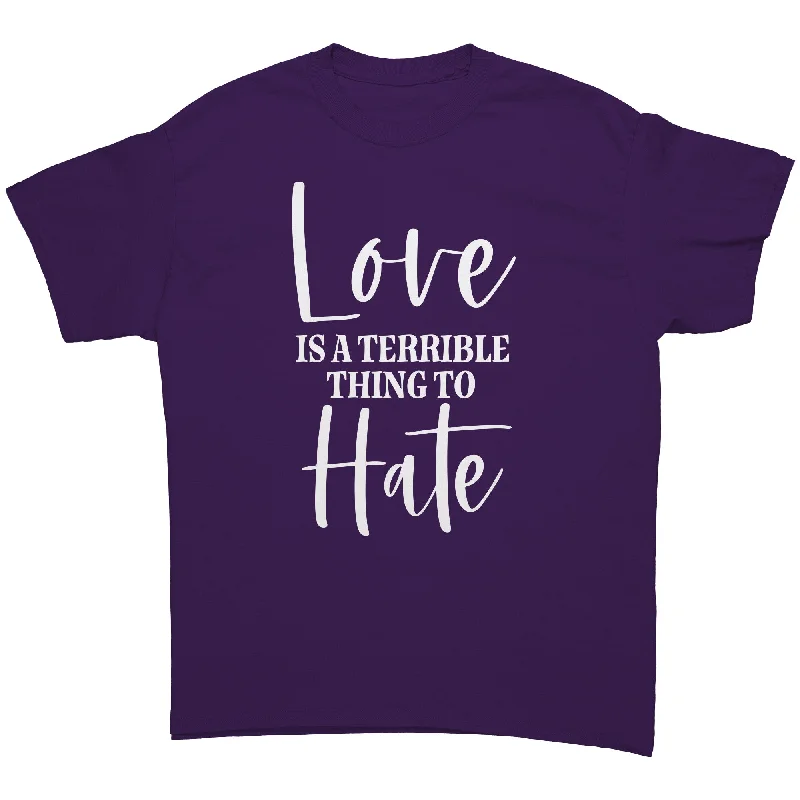 olive slogan t-shirts funny -LOVE is a Terrible Thing to Hate Unisex T-Shirt