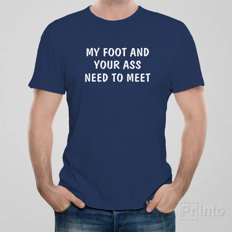 teal graphic print t-shirts vibrant -My foot and your ass need to meet - T-shirt