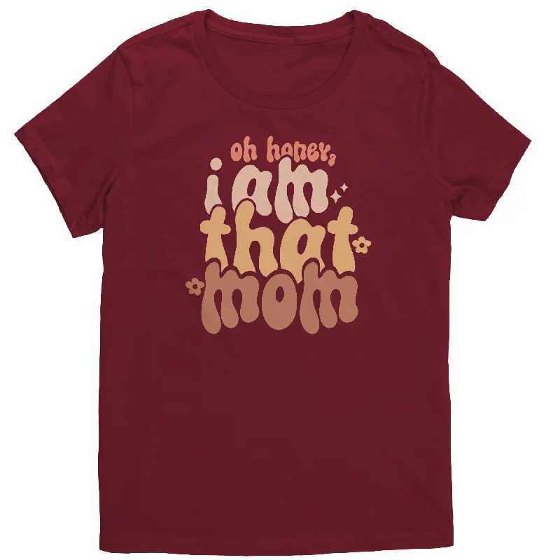 coral slogan t-shirts funny -Oh Honey, I AM THAT MOM Women's T-Shirt